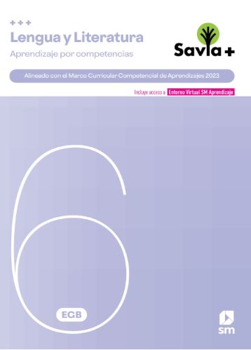 SAVIA + COMPETENCIAS LENGUA Y LITERATURA 6