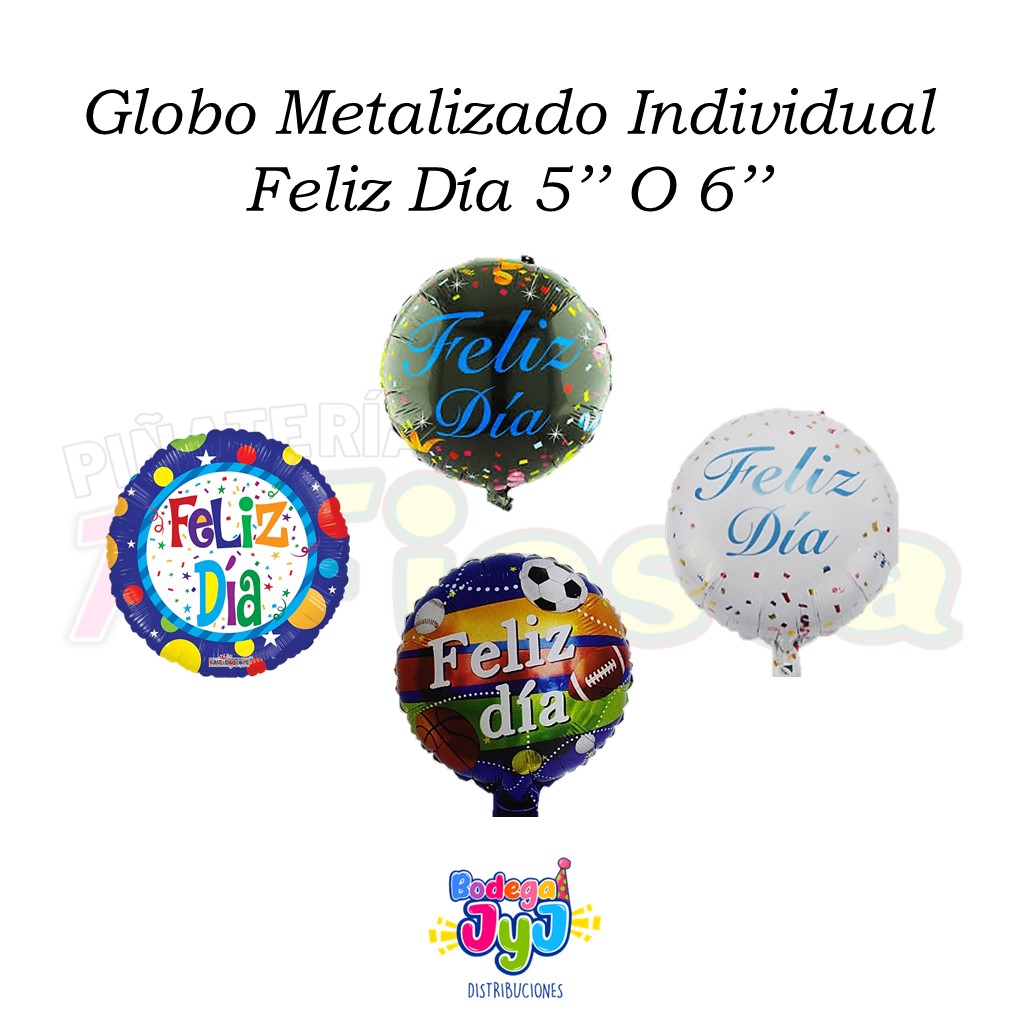 GLOBO METALIZADO INDIVIDUAL FELIZ DÍA 5'' O 6''